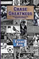 Chase Greatness: Life Lessons Revealed Through Sports 0982333269 Book Cover