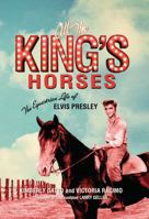 All the King's Horses: The Equestrian Life of Elvis Presley 1621576035 Book Cover