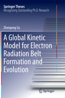 A Global Kinetic Model for Electron Radiation Belt Formation and Evolution 3662466503 Book Cover