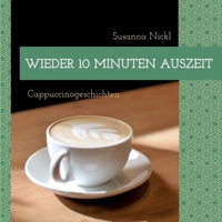 Wieder 10 Minuten Auszeit: Cappuccinogeschichten (German Edition) 3384877217 Book Cover