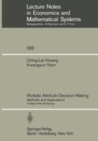 Multiple Attribute Decision Making: Methods And Applications: A State Of The Art Survey 3540105581 Book Cover