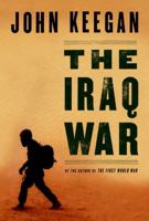 The Iraq War: The Military Offensive, from Victory in 21 Days to the Insurgent Aftermath 1400079209 Book Cover