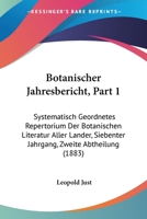 Botanischer Jahresbericht, Part 1: Systematisch Geordnetes Repertorium Der Botanischen Literatur Aller Lander, Siebenter Jahrgang, Zweite Abtheilung (1883) 1160883432 Book Cover