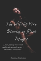 The Witch’s Fire: Diaries of Real Magic B0FK3PMR51 Book Cover