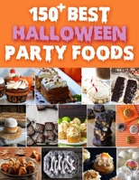 150+ Best Halloween Party Foods B08KH3S6V2 Book Cover