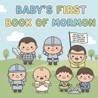 Baby’s First Book of Mormon: Gentle Stories of Faith for Babies and Toddlers: A Sweet LDS Children’s Book with Simple Words, Bright Pictures, and Book of Mormon Heroes B0FS1T8CF3 Book Cover