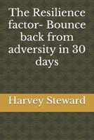 The Resilience factor- Bounce back from adversity in 30 days B0DVLC85L6 Book Cover