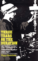 Three years or the duration: The memoirs of a munition worker, 1914-1918 0720605237 Book Cover