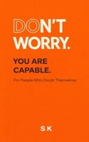 DON’T WORRY.: YOU ARE CAPABLE B0GMQ4JWVP Book Cover
