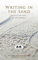 Writing in the Sand: Jesus and the Soul of the Gospels 1401925626 Book Cover