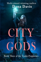 City of Gods: Book Three of the Teadai Prophecies 1724414097 Book Cover