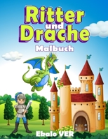 Ritter und Drache malbuch: Malbuch für Kinder ab 4 Jahren | Zeichentrickfilm zum mittelalterlichen Thema des Mittelalters zum Ausmalen lernen, ohne es ... (deutsche Fassung) B08LRJ7P92 Book Cover