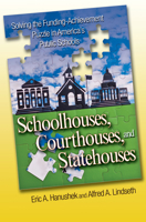 Schoolhouses, Courthouses, and Statehouses: Solving the Funding-Achievement Puzzle in America's Public Schools 0691130000 Book Cover