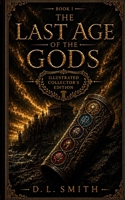 The Last Age of the Gods: Illustrated Collector's Edition (The Gods & Mortals Saga - Illustrated Deluxe Edition) B0H9BB9424 Book Cover