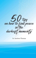 50 Tips on How to Find peace in the Darkest Moments B0CCZSS38F Book Cover