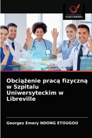 Obci&#261;&#380;enie prac&#261; fizyczn&#261; w Szpitalu Uniwersyteckim w Libreville 6203671657 Book Cover