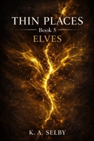 The Thin Places: Elves B0H8KHC2RF Book Cover