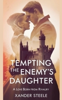 Tempting the Enemy's Daughter (Forbidden Love) B0DT7HGTKS Book Cover