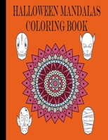 HALLOWEEN MANDALAS COLORING BOOK: Featuring Awesome mandalas, Cute halloween images ,Monsters, Pumpkins, Spiders, Bats, Cats, Ghosts, Great for Adults,teens and kids all ages B08LNL4CLP Book Cover