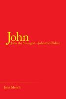 John: John the Youngest-John the Oldest 1489724990 Book Cover