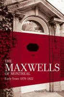 The Maxwells of Montreal, Early Years 1870 - 1922 0853985510 Book Cover