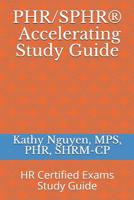 PHR/SPHR® Accelerating Study Guide: HR Certified Exams Study Guide 1796995533 Book Cover