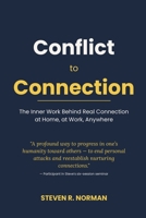 Conflict to Connection: The Inner Work Behind Real Connection at Home, at Work, Anywhere. B0H51YK3ZZ Book Cover