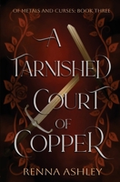 A Tarnished Court of Copper: An Assassin x Mark Fantasy Romance (Of Metals and Curses) B0HGJDWKRQ Book Cover