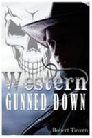 Western: Gunned Down 1512171638 Book Cover