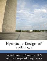 Hydraulic Design of Spillways (Technical Engineering and Design Guides As Adapted from the Us Army Corps of Engineers, No 12) 1298052467 Book Cover