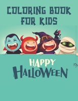 Coloring Book For Kids Happy Halloween: Kids Halloween Trick or Treat Coloring Book. Kids Happy Halloween Coloring Book For Kids . Funny Halloween Coloring Book For Kids Relaxation (Halloween Coloring B08HT86WCZ Book Cover