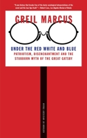 Under the Red White and Blue: Patriotism, Disenchantment and the Stubborn Myth of the Great Gatsby 0300228902 Book Cover