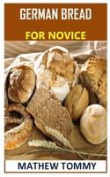 German Bread for Novice: Discover the complete guides on everything you need to know about German bread B08NF2QNVY Book Cover