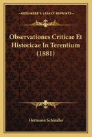 Observationes Criticae Et Historicae In Terentium (1881) 1160217114 Book Cover