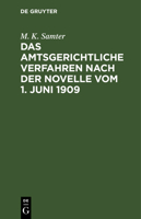 Das Amtsgerichtliche Verfahren Nach Der Novelle Vom 1. Juni 1909: Unter Berücksichtigung Der Streitfragen. Für Die Praxis Systematisch Dargestellt 3112382773 Book Cover