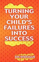 Turning Your Child's Failures Into Success 0881445061 Book Cover