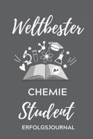 WELTBESTER CHEMIE STUDENT ERFOLGSJOURNAL: A5 ERFOLGSJOURNAL 2020 für Chemie Fans | Geschenk fuer Studenten | zum Schulabschluss | Semesterstart | ... | Chemiker | Studium (German Edition) 1677606886 Book Cover