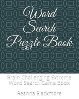 Word Search Puzzle Book: Brain Challenging Extreme Word Search Game Book 1790847656 Book Cover