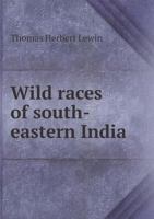 Wild Races of South-Eastern India 1241094462 Book Cover