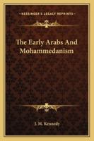 The Early Arabs And Mohammedanism 142547277X Book Cover
