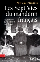 Les Sept Vies du mandarin français: Paul Pelliot ou la Passion de l'Orient (French Edition) 2268066517 Book Cover