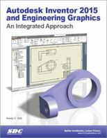 Autodesk Inventor 2015 and Engineering Graphics 1585038288 Book Cover