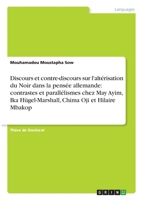Discours et contre-discours sur l'altérisation du Noir dans la pensée allemande: contrastes et parallélismes chez May Ayim, Ika Hügel-Marshall, Chima Oji et Hilaire Mbakop 3346437000 Book Cover