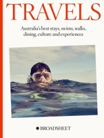 Travels: Australia’s best stays, swims, walks, dining, culture and experiences 1761260812 Book Cover