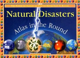 Natural Disasters: Atlas in the Round (Atlas Around the World) 076241037X Book Cover