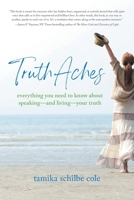 TruthAches: Everything You Need to Know About Speaking-and Living-Your Truth 1039154581 Book Cover