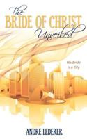 The Bride of Christ Unveiled 1770697284 Book Cover