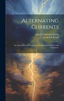 Alternating Currents: An Analytical and Graphical Treatment for Students and Engineers 101954418X Book Cover