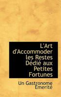 L'art d'accommoder les restes dédié aux petites fortunes 1017517002 Book Cover