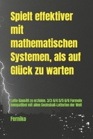 Spielt effektiver mit mathematischen Systemen als auf Glück zu warten: Lotto 6aus49 zu erzielen. 3/3 4/4 5/5 6/6 Formeln Kompatibel mit allen Sechsball-Lotterien der Welt (German Edition) B088BJV2NZ Book Cover